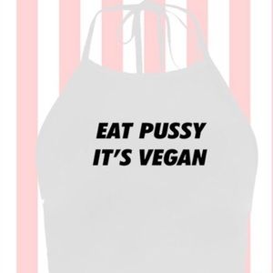 “Eat Pussy It’s Vegan” Cropped Halter Top